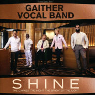 Title: Shine: The Darker the Night, the Brighter the Light, Artist: Gaither Vocal Band