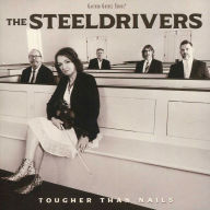 Title: Tougher Than Nails, Artist: The SteelDrivers