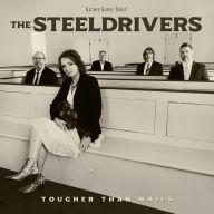 Title: Tougher Than Nails, Artist: The SteelDrivers