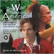 War That Made America: The Story of the French and Indian War