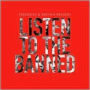 Listen to the Banned