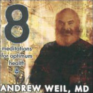 Title: Eight Meditations for Optimum Health, Artist: Andrew Weil