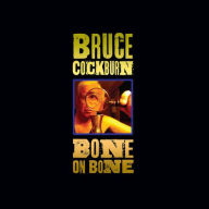 Title: Bone on Bone, Artist: Bruce Cockburn