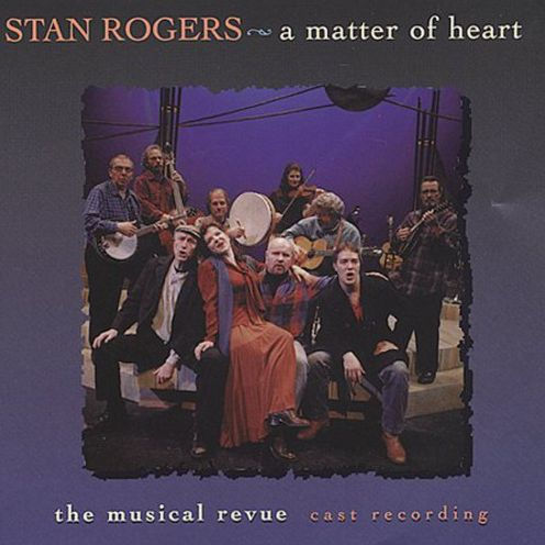 Stan Rogers: A Matter of Heart