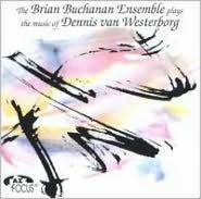 Brian Buchanan Ensemble Plays the Music of Dennis Van Westerborg