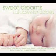 Title: Sweet Dreams: Lullabies for Babies, Artist: Sweet Dreams: Lullabies For Babies