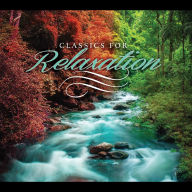 Title: Classics for Relaxation, Artist: Classics For Relaxation
