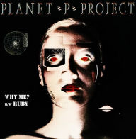 Title: Why Me?/Ruby, Artist: Planet P Project