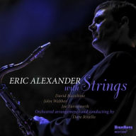 Title: Eric Alexander with Strings, Artist: Eric Alexander