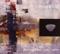 Title: Beyond Even (1992-2006), Artist: Fripp & Eno