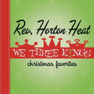Title: We Three Kings, Artist: The Reverend Horton Heat