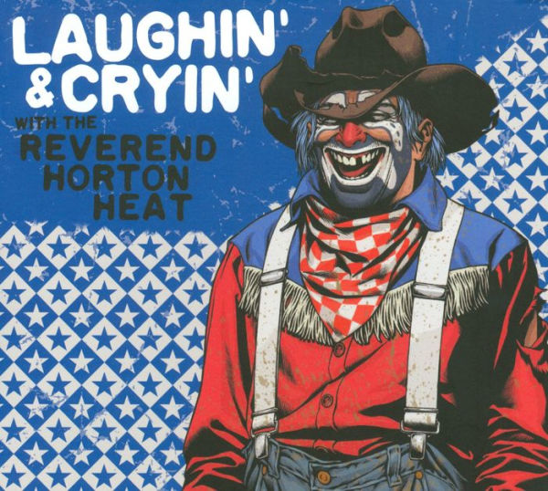 Laughin' & Cryin' with the Reverend Horton Heat