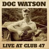 Title: Live at Club 47, Artist: Doc Watson