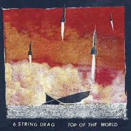 Title: Top of the World, Artist: 6 String Drag