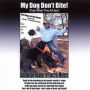 My Dog Don't Bite!