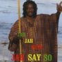 Jah Say So