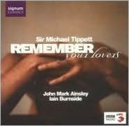 Title: Sir Michael Tippett: Remember Your Lovers, Artist: John Mark Ainsley