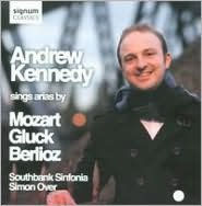 Title: Andrew Kennedy sings arias by Mozart, Gluck & Berlioz, Artist: Andrew Kennedy