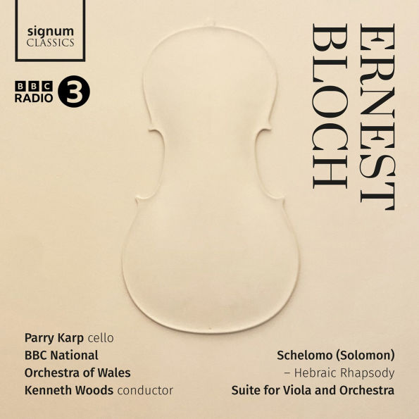 Ernest Bloch: Schelomo (Solomon) Hebraic Rhapsody; Suite for Viola and Orchestra