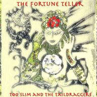 Title: The Fortune Teller, Artist: Too Slim & the Taildraggers