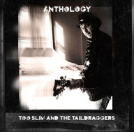 Title: Anthology, Artist: Too Slim & the Taildraggers