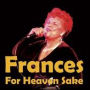 Frances, for Heaven Sake