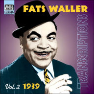 Title: 1939 Transcriptions, Vol. 2, Artist: Waller,Fats