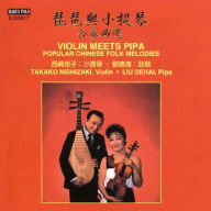 Title: Violin Meets Pipa: Popular Chinese Folk Melodies, Artist: Takako Nishizaki