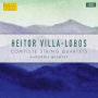 Heitor Villa-Lobos: Complete String Quartets