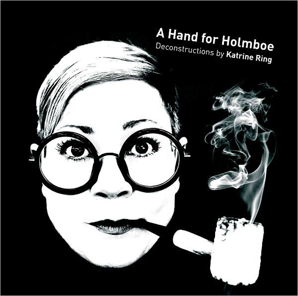 A Hand for Holmboe: Deconstructions by Katrine Ring