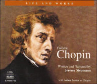 Title: The Life and Works of FrÃ©dÃ©ric Chopin, Artist: Jeremy Siepmann