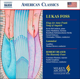 Foss: Elegy for Anne Frank; Song of Anguish; Robert Beaser: The Heavenly Feast