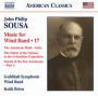 John Philip Sousa: Music for Wind Band, Vol. 17