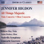 Jennifer Higdon: All Things Majestic; Viola Concerto; Oboe Concerto