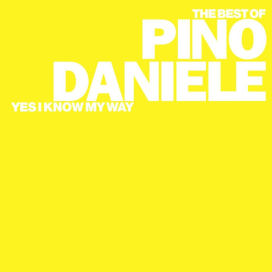 Best of Pino Daniele: Yes I Know My Way