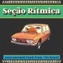 Secao Ritmica: Instrumental Funk '70s Brazil