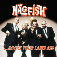 Title: ...Rocks Your Lame Ass, Artist: Hagfish