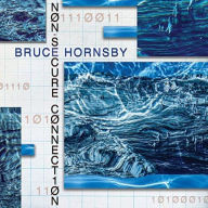 Title: Non-Secure Connection, Artist: Bruce Hornsby