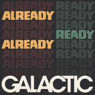 Title: Already Ready Already, Artist: Galactic