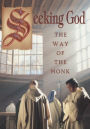 Seeking God - the Way of the Monk at the Monastery of Christ In the Desert