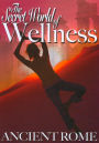 Secret World of Wellness: Ancient Rome
