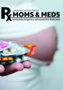 Moms & Meds: Navigating Pregnancy and Psychiatric Medication