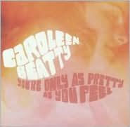 Title: You're Only as Pretty as You Feel, Artist: Caroleen Beatty