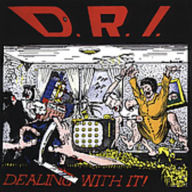 Title: Dealing with It, Artist: D.R.I.