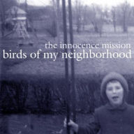 Title: Birds of My Neighborhood, Artist: The Innocence Mission