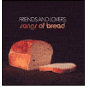Friends and Lovers: Songs of Bread