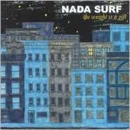 Title: The Weight Is a Gift, Artist: Nada Surf