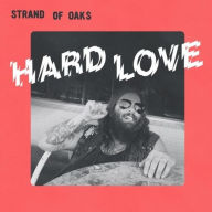 Title: Hard Love, Artist: Strand of Oaks