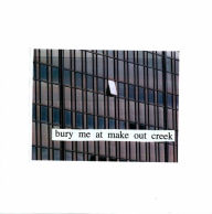 Title: Bury Me at Makeout Creek, Artist: Patrick Hyland