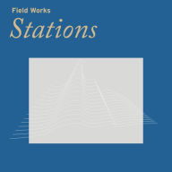 Title: Stations, Artist: Field Works